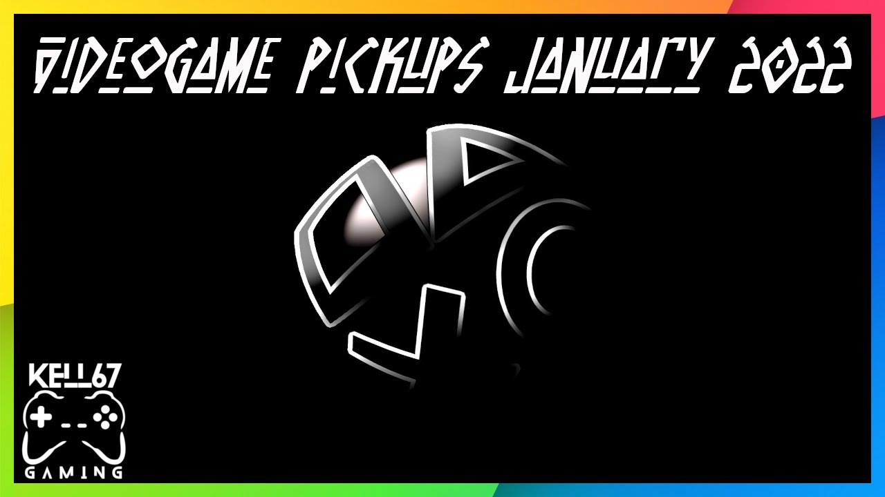 Videogame Pickups January 2022