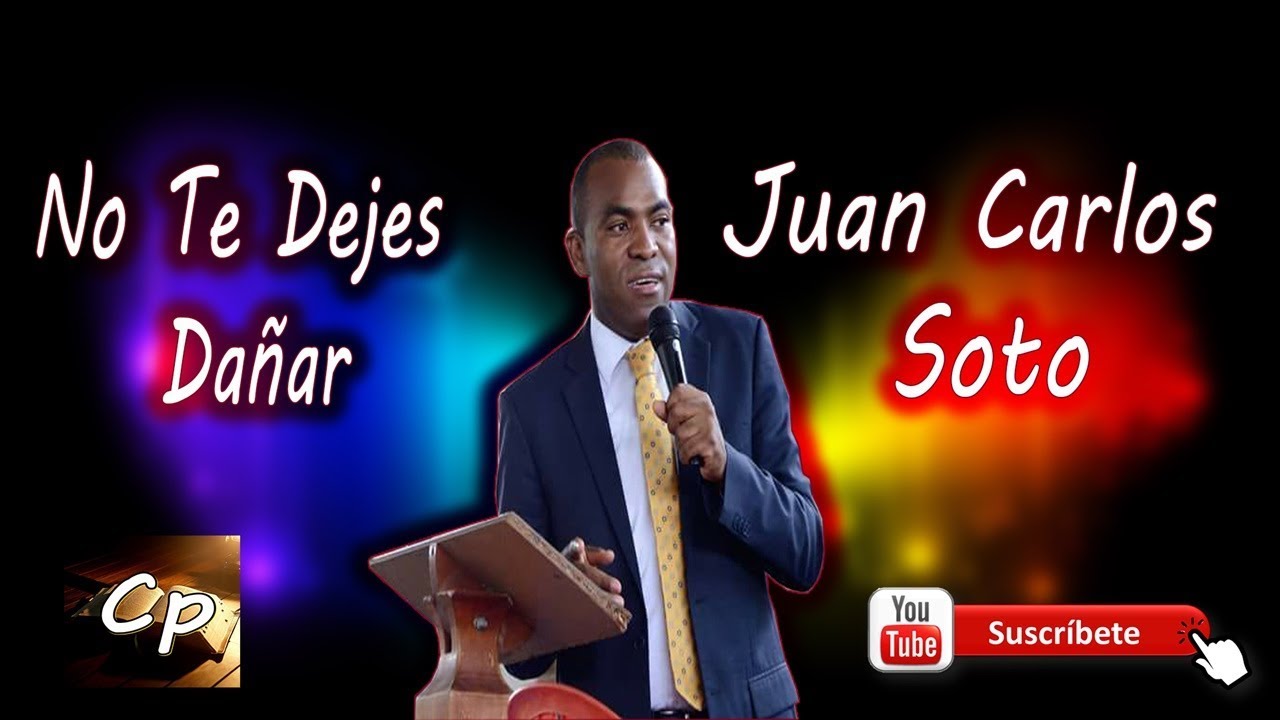 No Te Dejes Dañar JUAN CARLOS SOTO