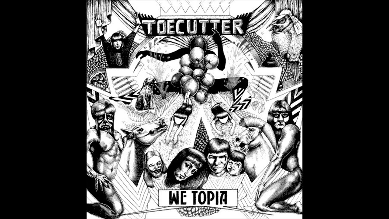 Toecutter - We Topia