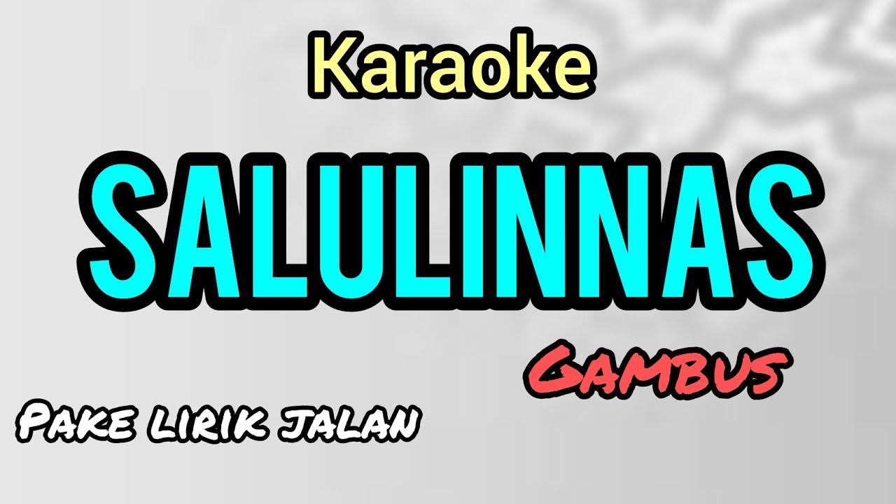 SALULINNAS karaoke gambus nada pas bangat ga tinggi