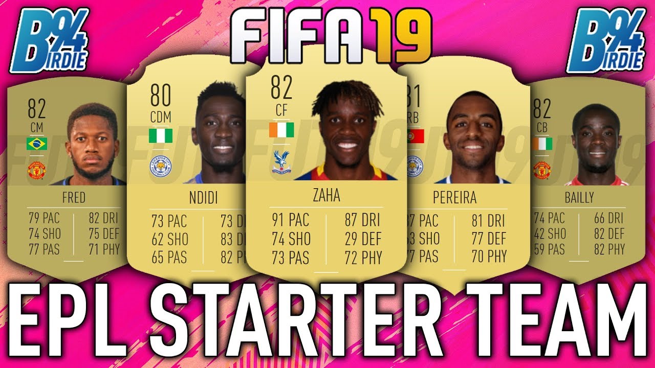 FIFA 19 SQUAD BUILDER - Premier League Starter Team