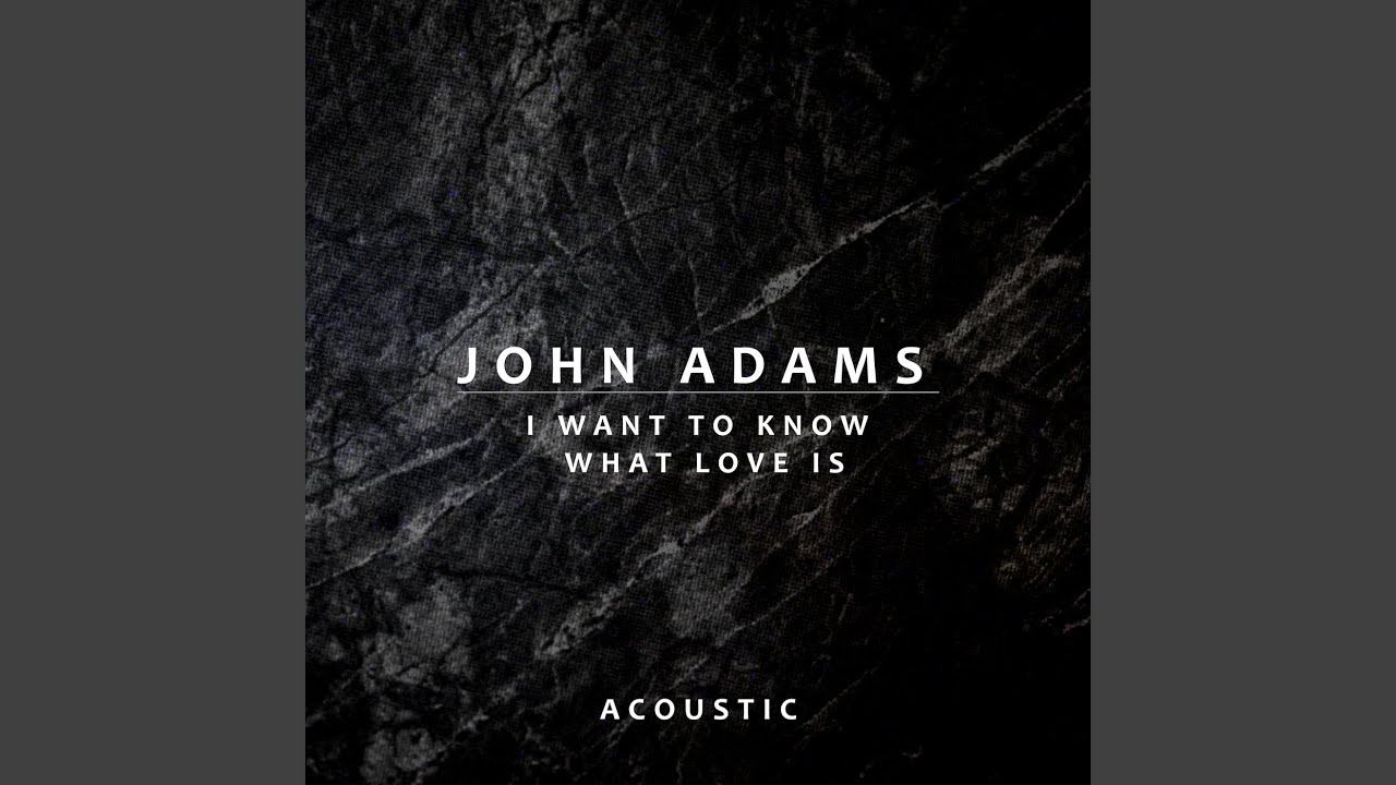 I Want To Know What Love Is (Acoustic)