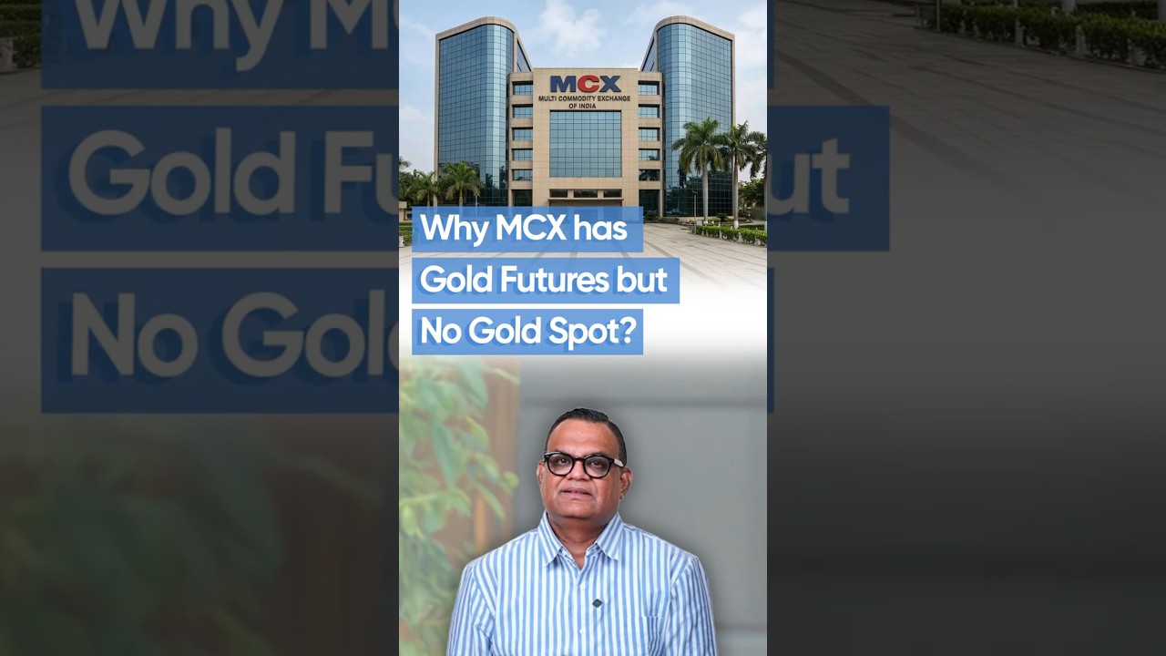 Why MCX has Gold Futures but No Gold Spot?
