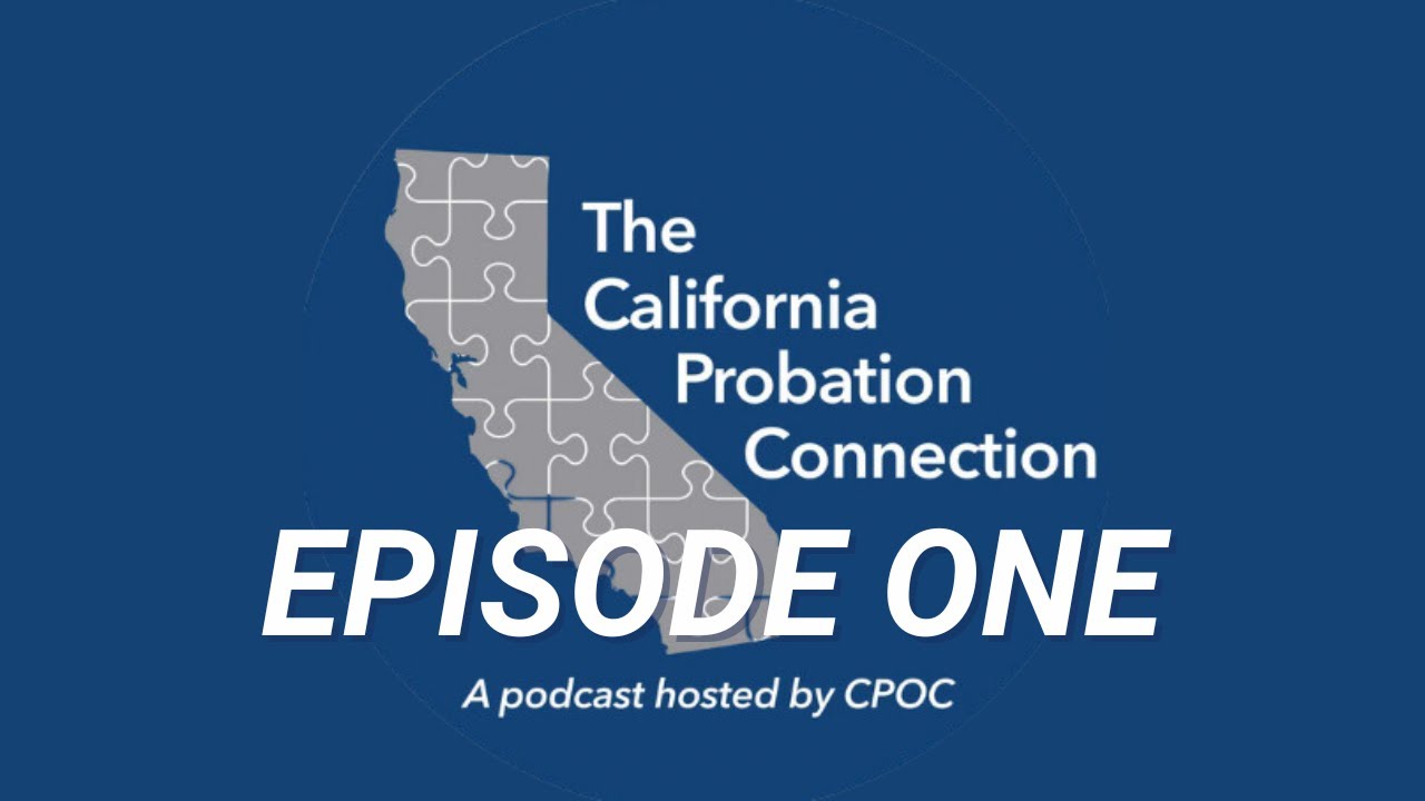The California Probation Connection Podcast | Episode 1