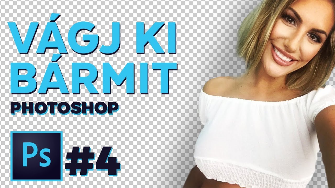 Hogyan vágjunk ki BÁRMIT Photoshop-ban? #4