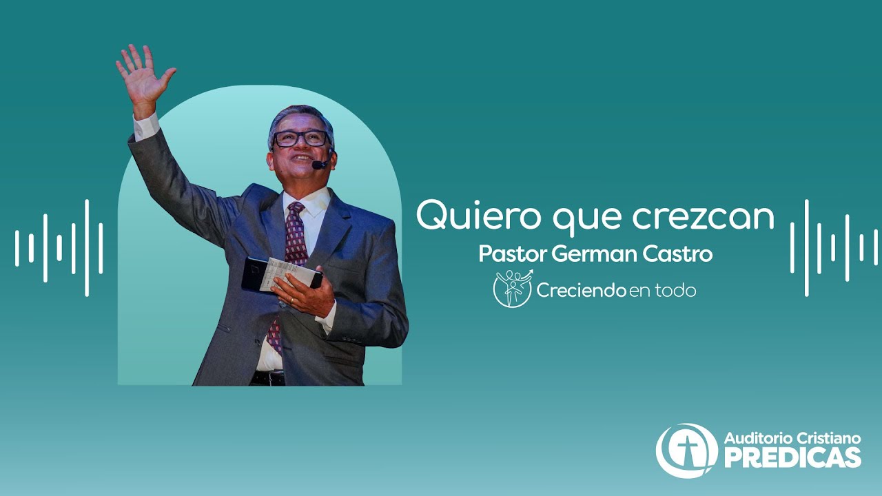 Quiero que crezcan - Pastor German Castro