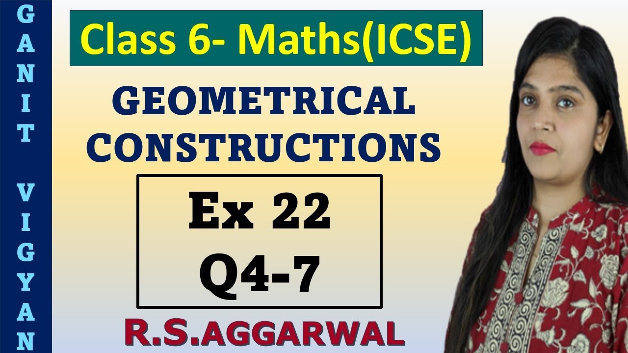 Geometrical Constructions | Icse class 6 mathematics | Ch 22 | Exercise 22 | Q 4-7 | R S Aggarwal