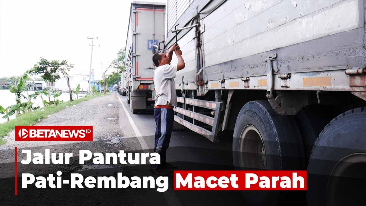 Kondisi Terkini, Jalur Pantura Pati-Rembang Macet Parah