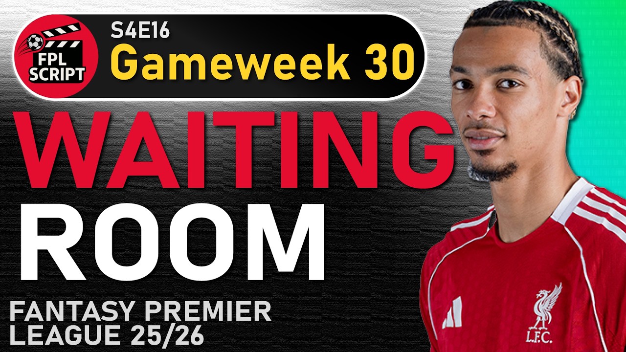 Waiting Room - GW30 Preview | Fantasy Premier League 2025/26 | S4E16