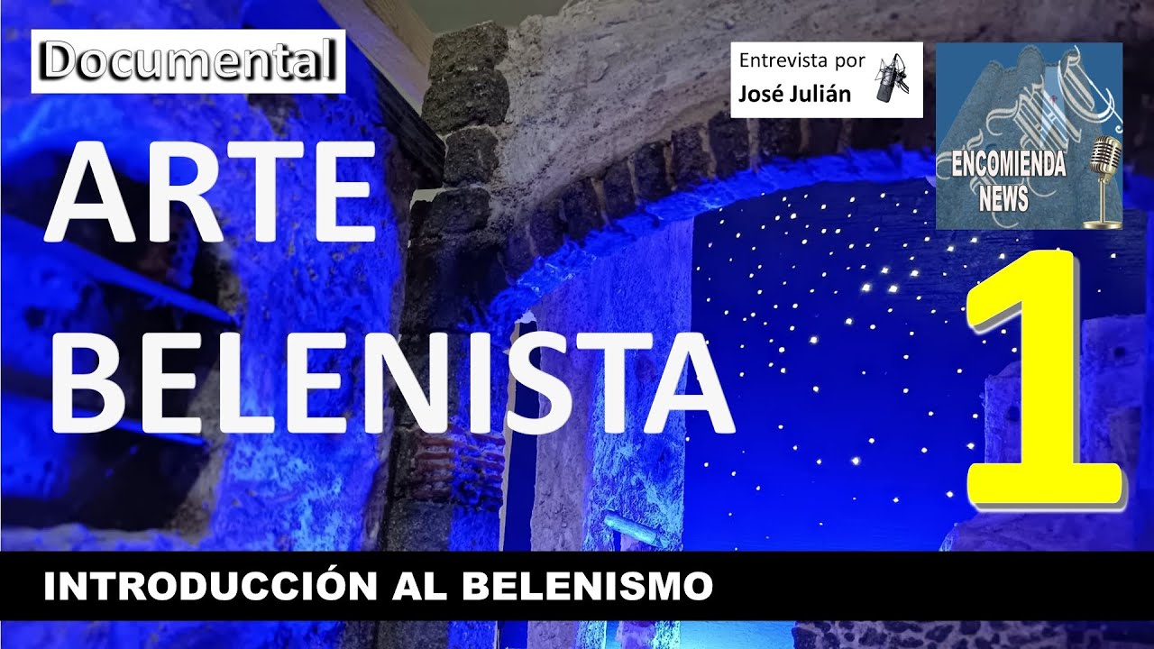 Documental Arte Belenista – Ep 1. INTRODUCCIÓN AL BELENISMO ARTÍSTICO