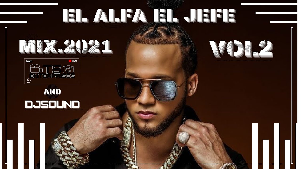 EL ALFA EL JEFE MIX.2021/ EL ALFA EL JEFE VOL.2/ DEMBOW MIX.2021🔥🔥🔥🔥🔊🎛🎧(DJ SOUND AND TS.ENTREPRISES)