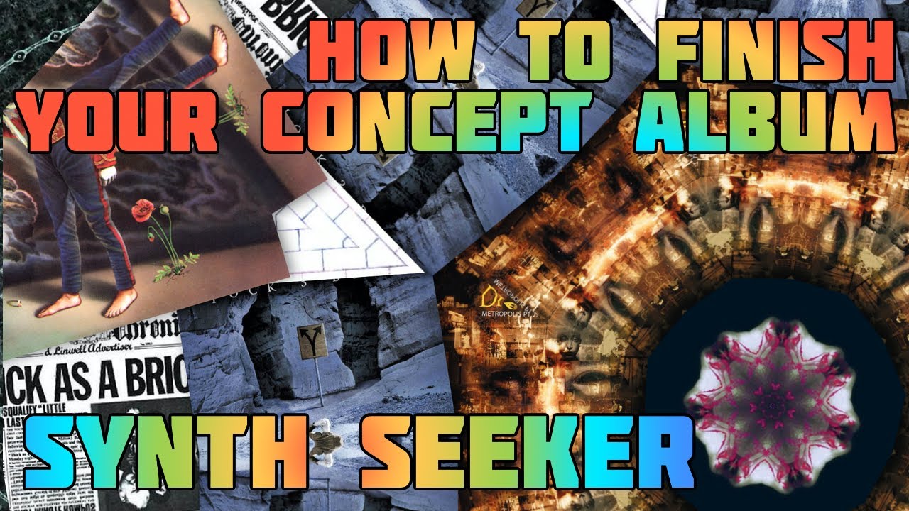 Finish What You Start (Like your concept album!)