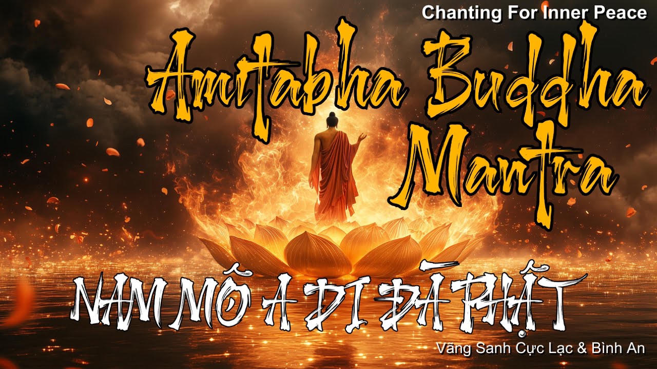 Amitabha Buddha Mantra | Chanting For Inner Peace & Protection | Nam Mô A Di Đà Phật