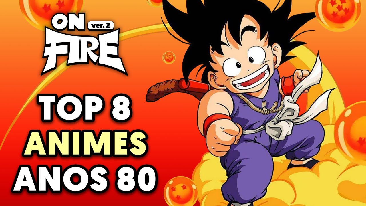 8 ANIMES CL&Aacute;SSICOS dos anos 80 | On Fire #71