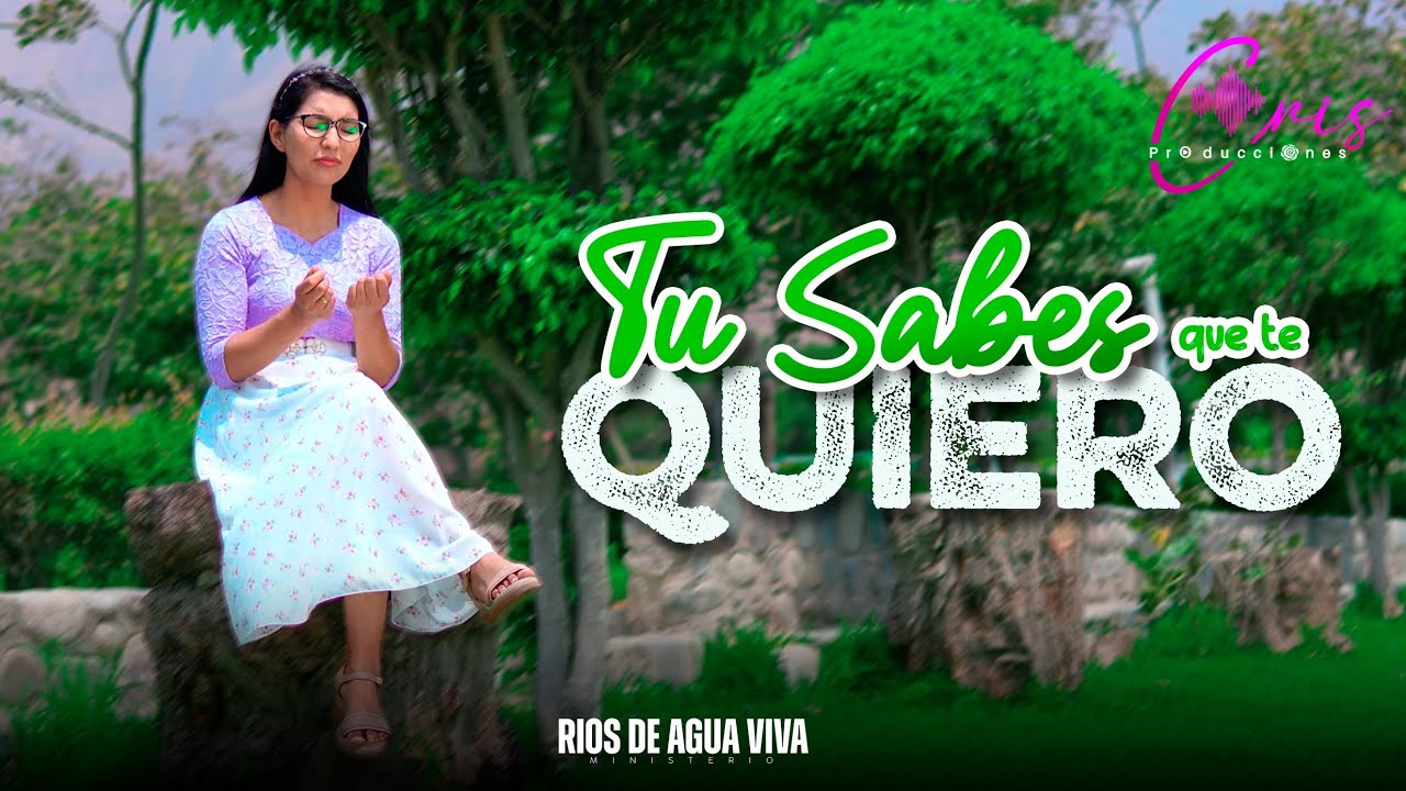 Ministerio Ríos De Agua Viva//Tu Sabes Que Te Quiero // Video oficial