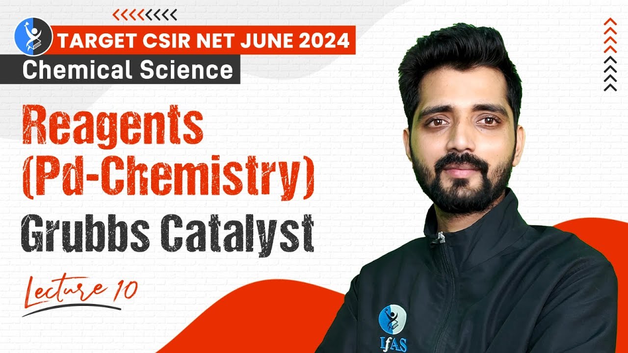 Grubbs Catalyst | Reagents Pd-Chemistry | CSIR NET Chemical Science June 2024 | L-10 | IFAS