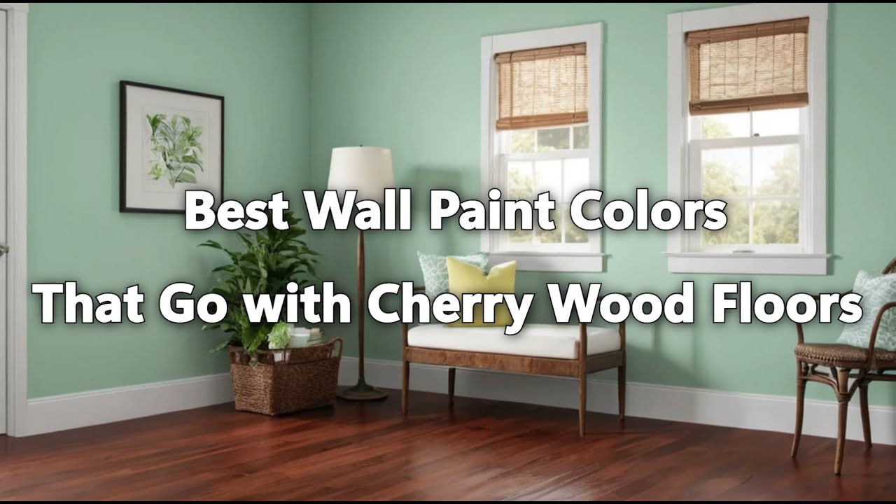 Best Wall Paint Colors That Go with Cherry Wood Floors