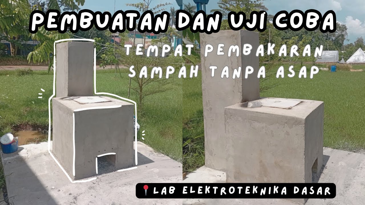 Pembuatan dan Uji Coba Tempat Pembakaran Sampah Tanpa Asap