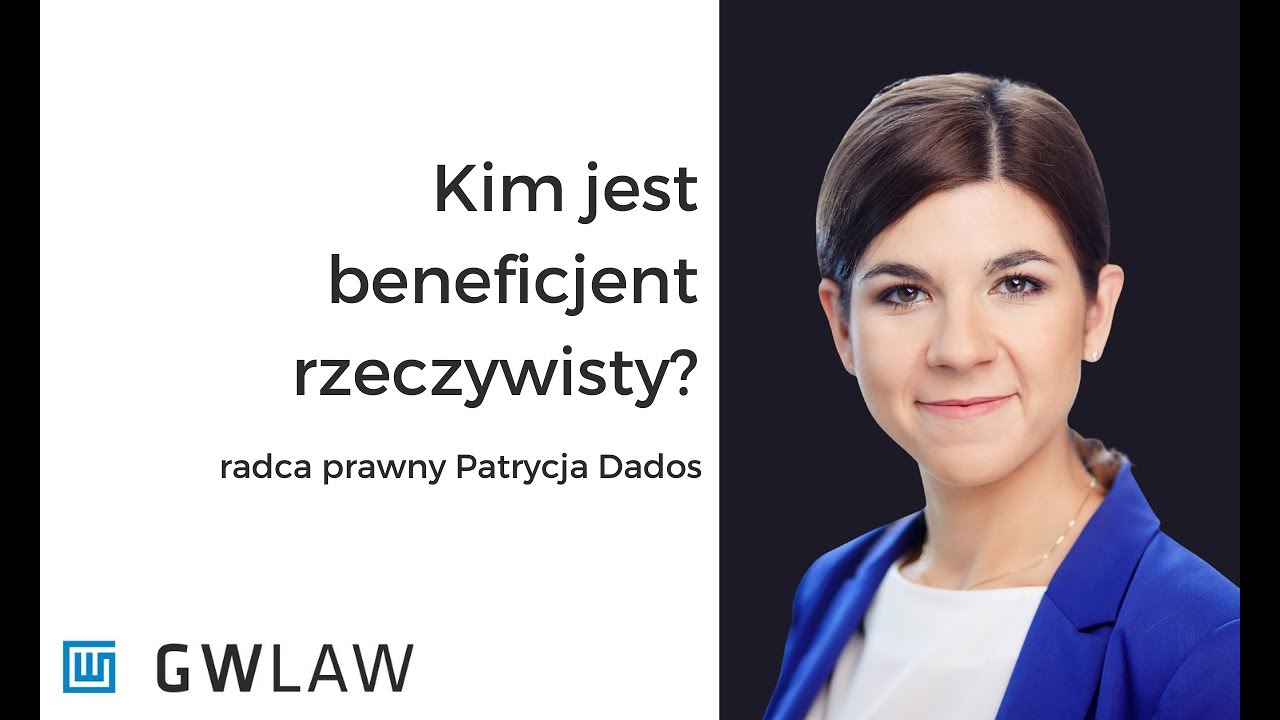 Kim jest beneficjent rzeczywisty - radca prawny Patrycja Dados