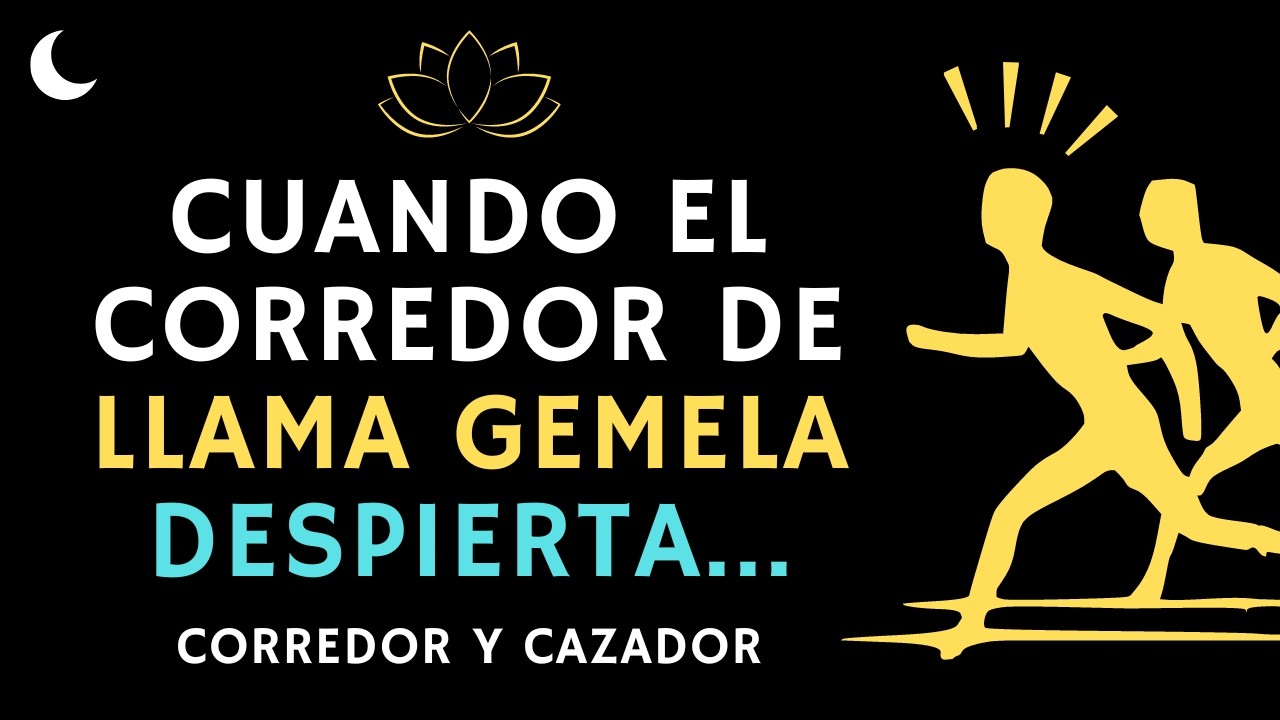 CORREDOR Y CAZADOR: ¿Qué sucede cuando el corredor de llama gemela despierta? | LLAMAS GEMELAS