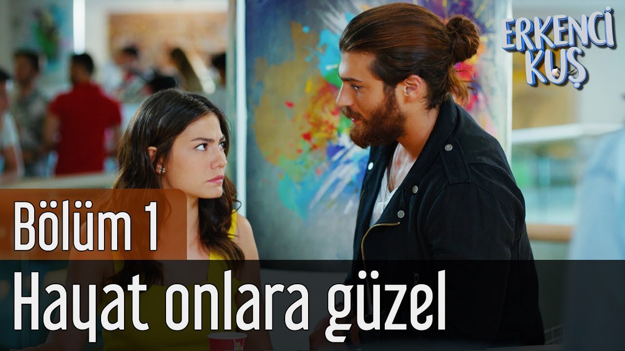 Erkenci Kuş 1. Bölüm - Hayat Onlara Güzel