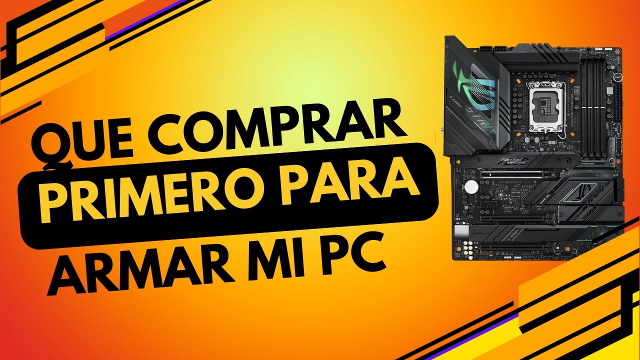 Que comprar primero para armar mi PC en 2025