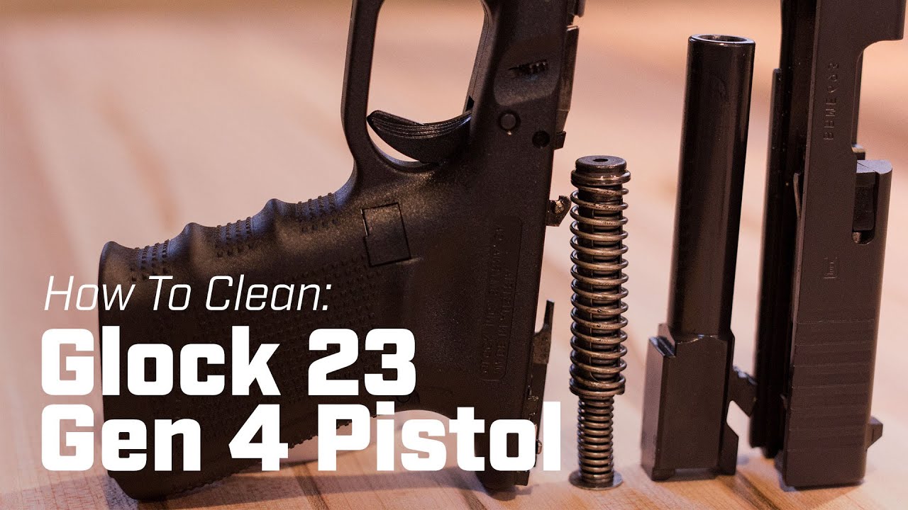 How To Clean: Glock 23 (Gen 4) Pistol