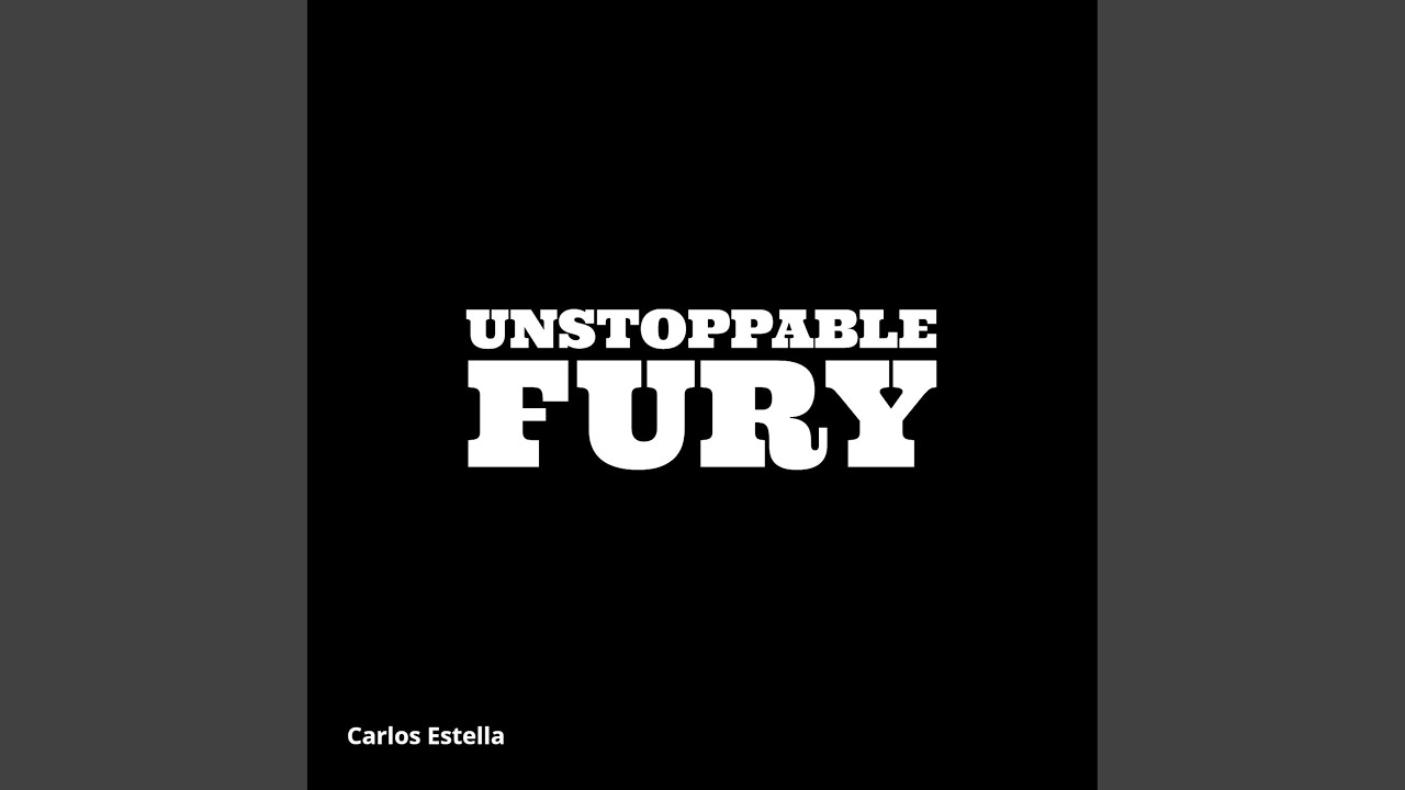 Unstoppable Fury