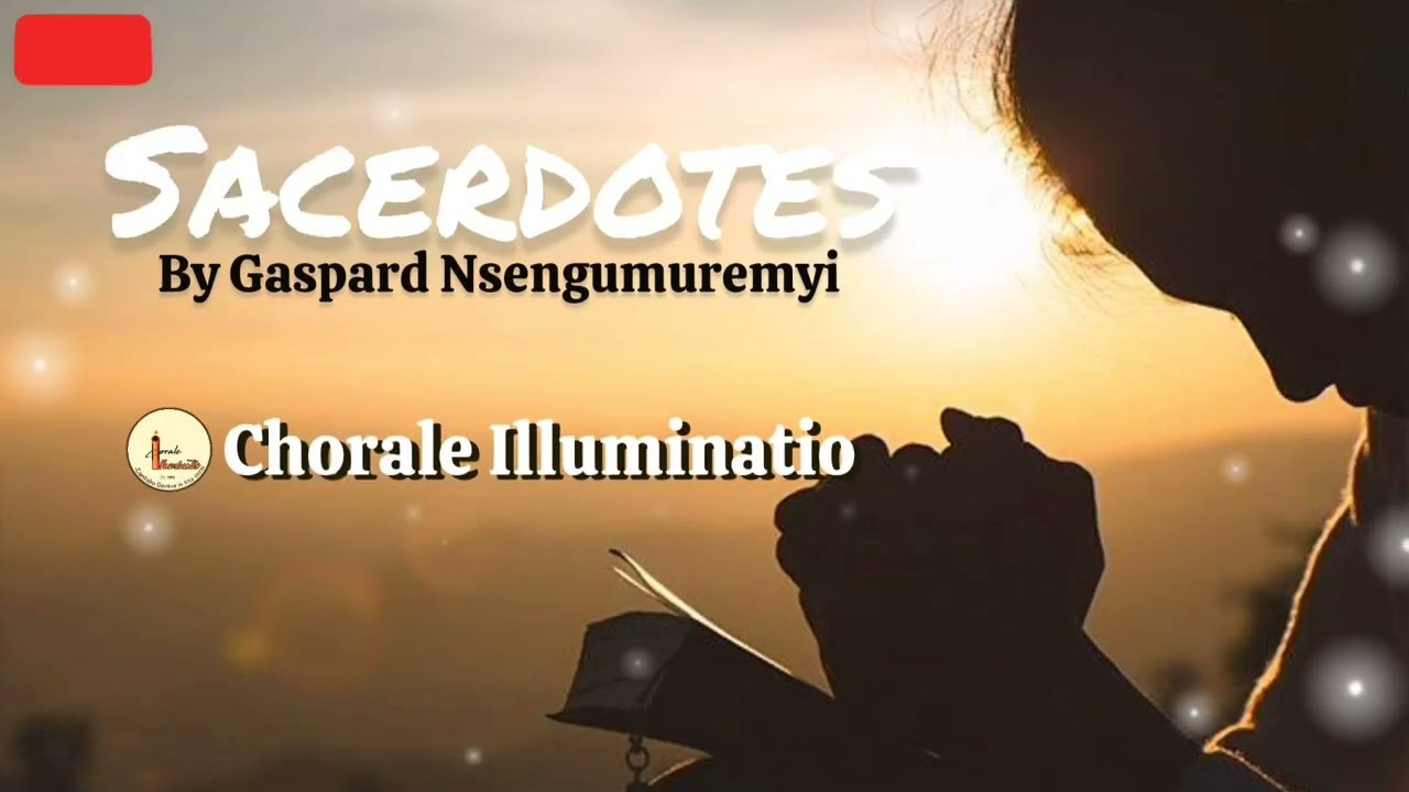 Sacerdotes - Chorale Illuminatio |&bull; Gaspard Nsengumuremyi &bull;|
