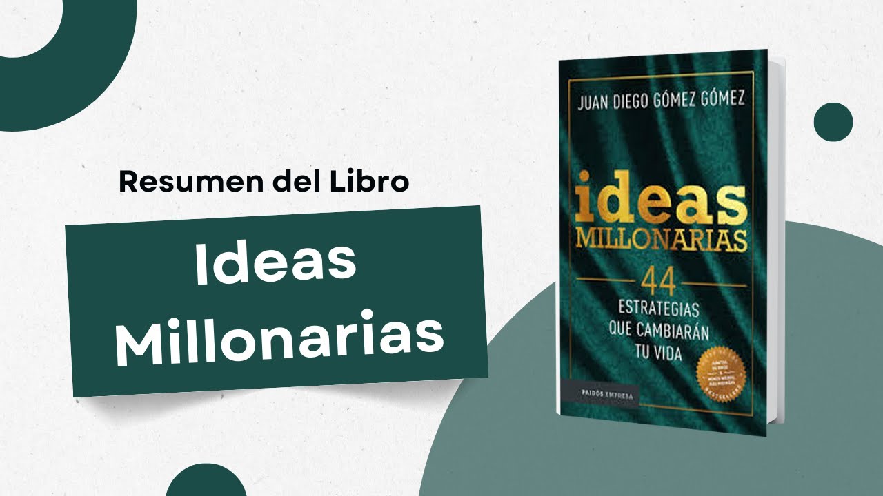 Resumen del libro Ideas Millonarias de Juan Diego Gomez