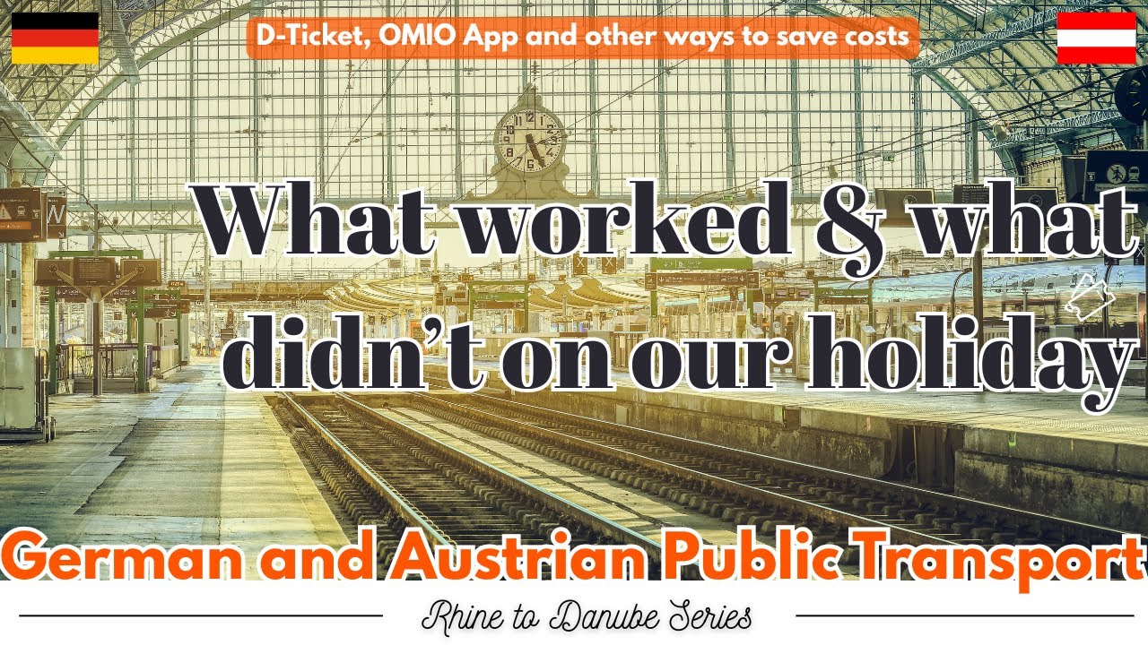 What worked and what didn't as tourists with the public transport systems in Germany and Austria