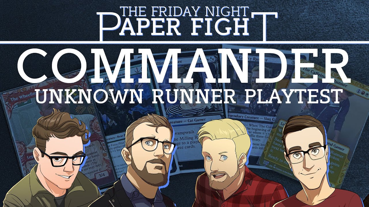 Unknown Runner Playtest Commander || Friday Night Paper Fight 2025-02-14