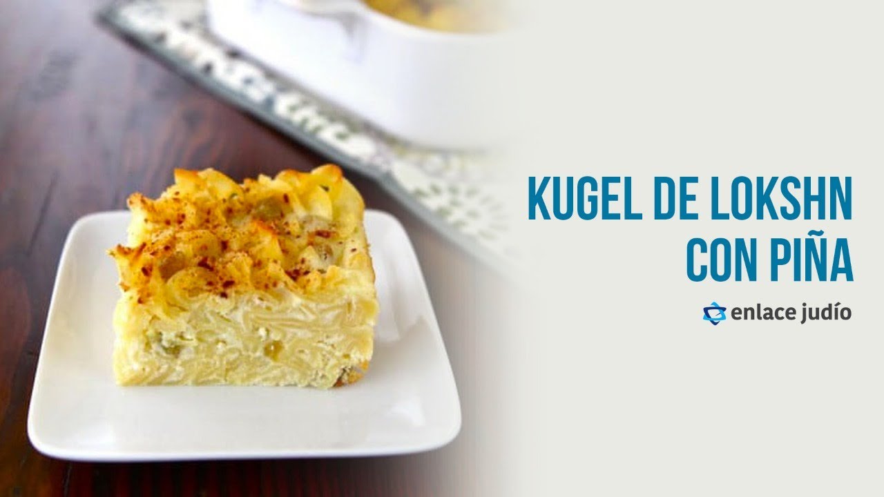 Cocina judía con El Metate de Irma: Kugel de lokshn con piña
