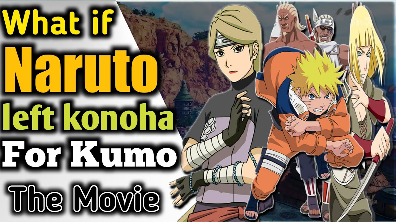 What if Naruto left konoha For kumo The Movie
