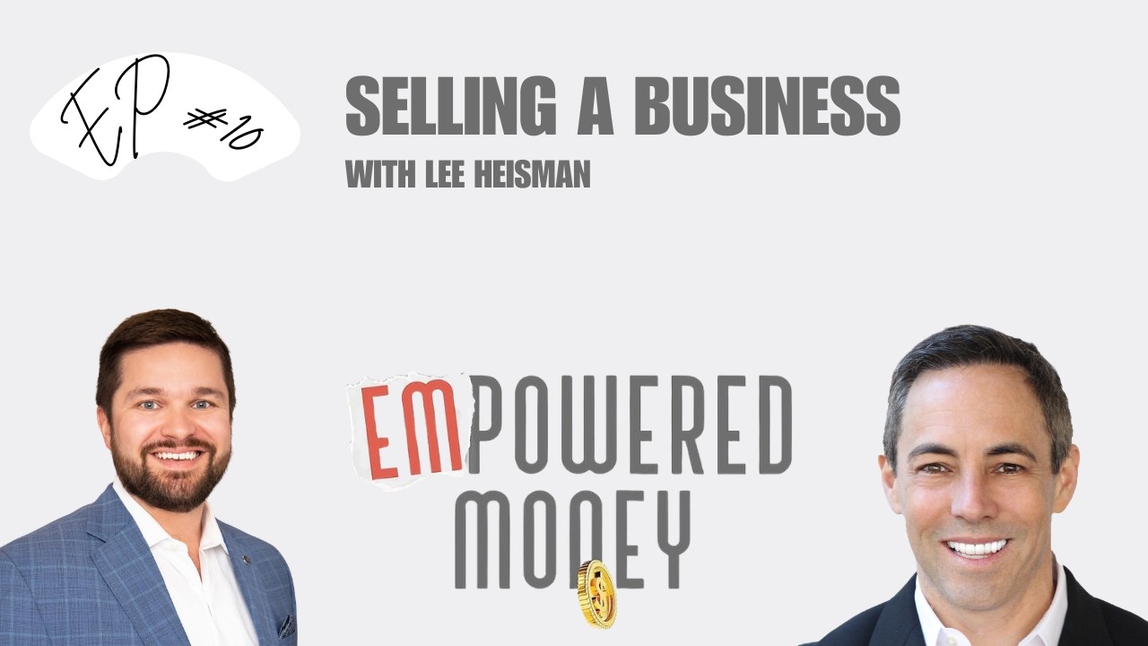 Selling a Business - with Lee Heisman | EmPowered Money