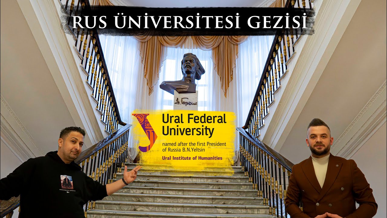 RUSYADA ÜNİVERSİTE GEZİSİ 2  | URAL FEDERAL ÜNİVERSİTESİ 