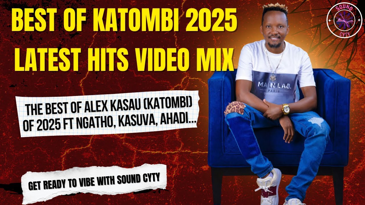 BEST OF KATOMBI LATEST SONGS VIDEO MIX 2025 | NGATHO MIX | ALEX KASAU SONGS
