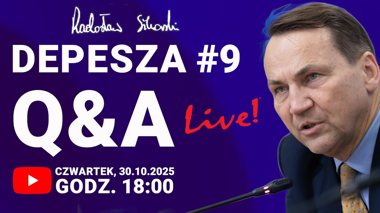 Radosław Sikorski: Depesza #9 NA ŻYWO - Q&A, czwartek, 30.10.2025, godz. 18:00