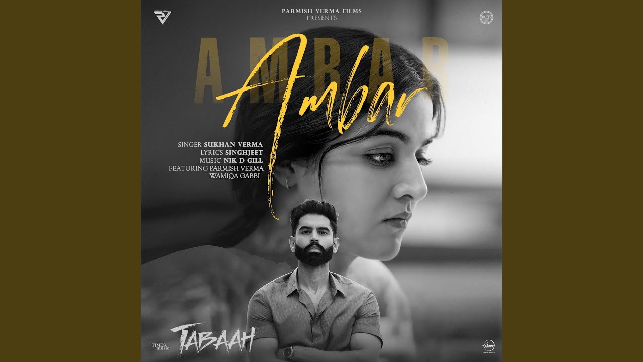 Ambar : Parmish Verma Ft Wamiqa Gabbi, Sukhan Verma & Singhjeet