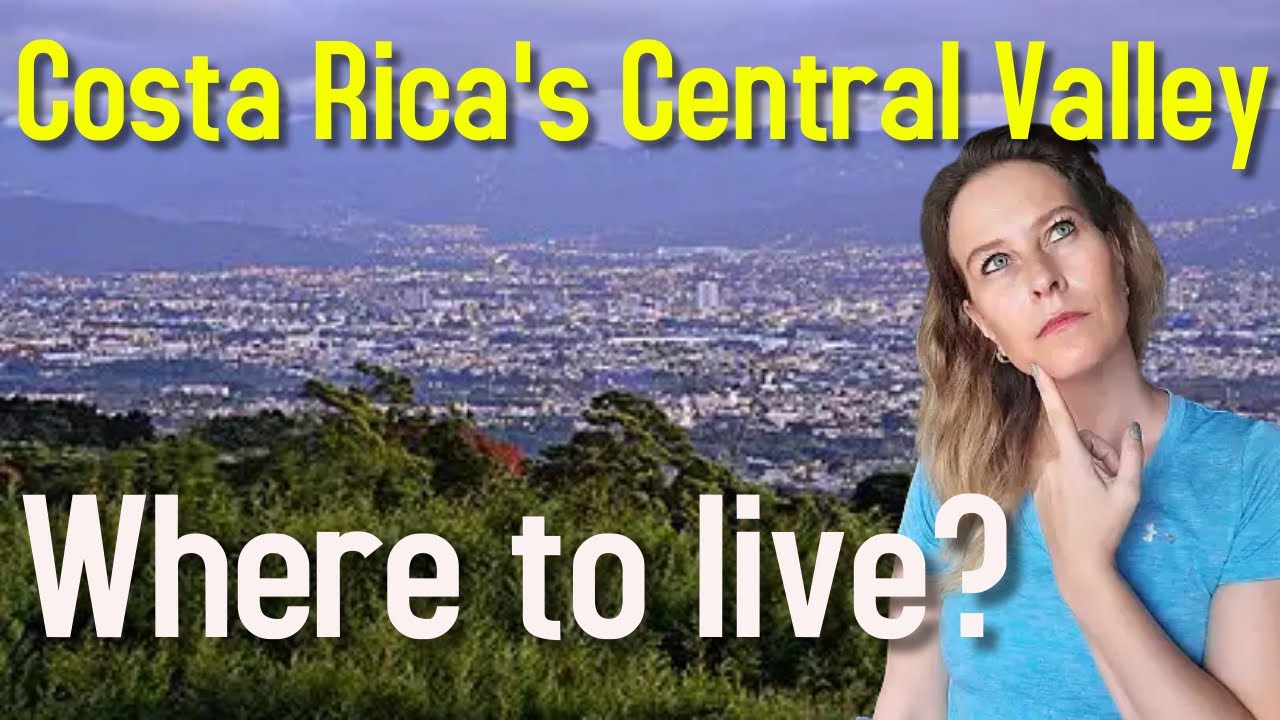 Where To Live in Costa Rica's Central Valley - Costa Rica Living