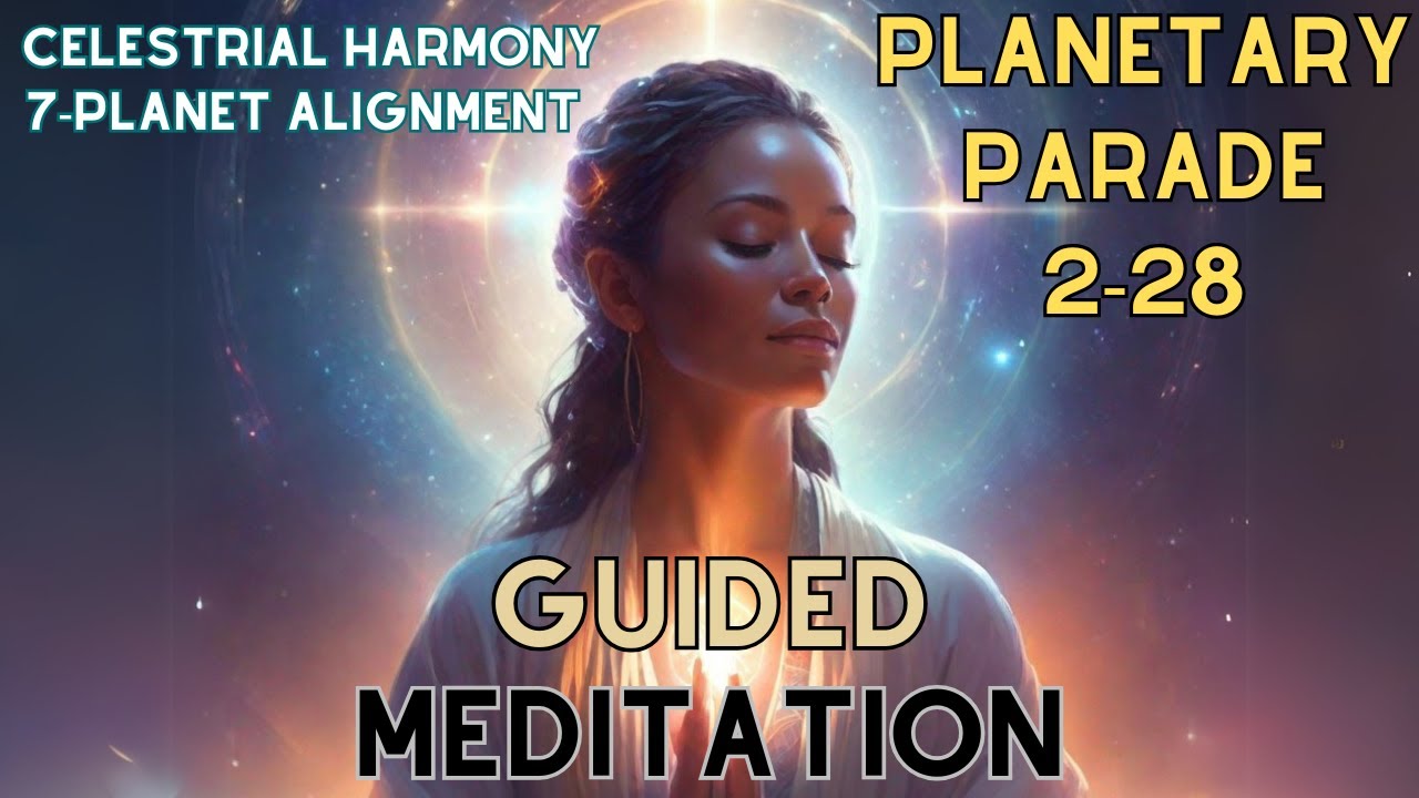 Planetary Parade Meditation a 7 Planetary Alignment Guided Meditation