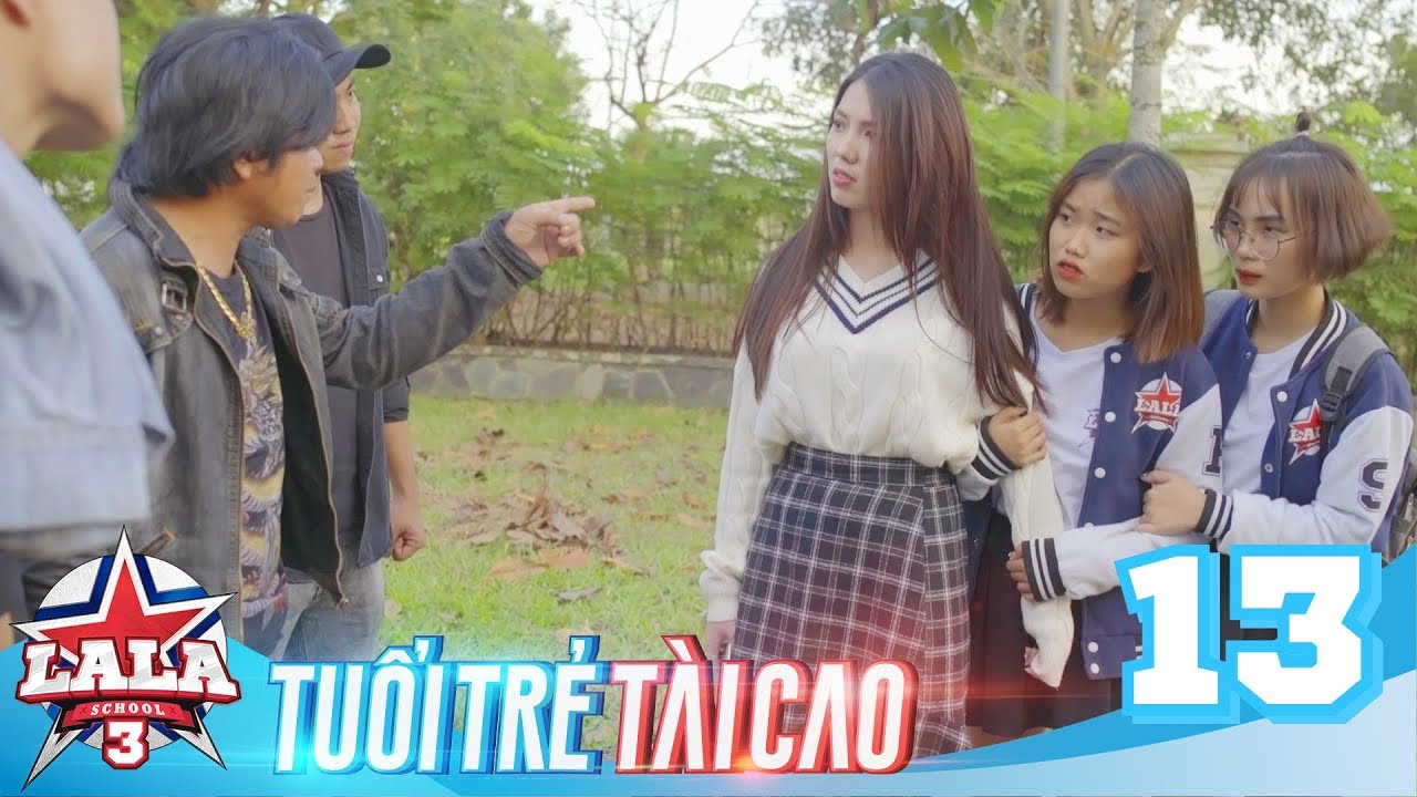 LA LA SCHOOL | TẬP 13 | Season 3 : TUỔI TRẺ TÀI CAO | Phim Học Đường Âm Nhạc 2019