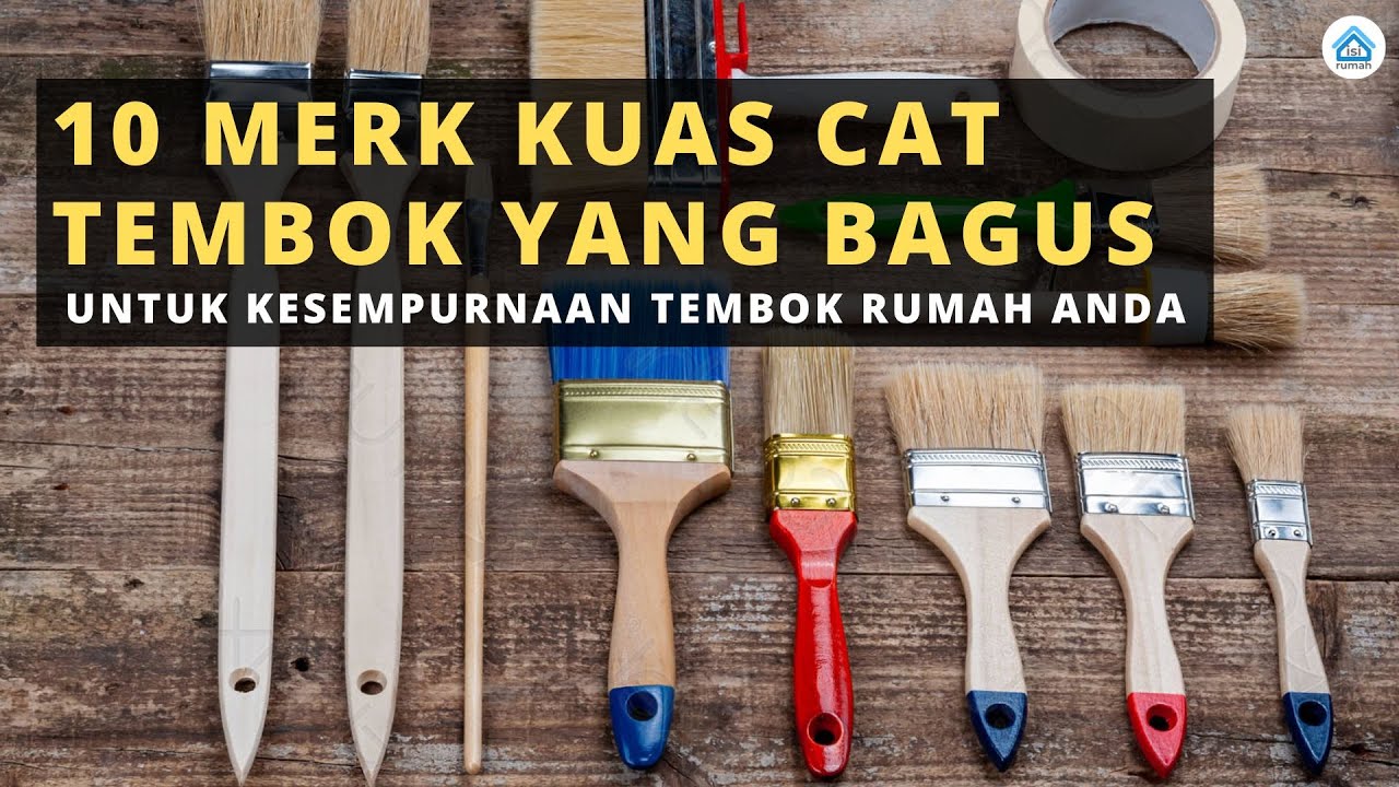 Merk Kuas Cat Tembok yang Bagus & Terbaik 2025 &ndash; Rekomendasi untuk Hasil Cat Maksimal!