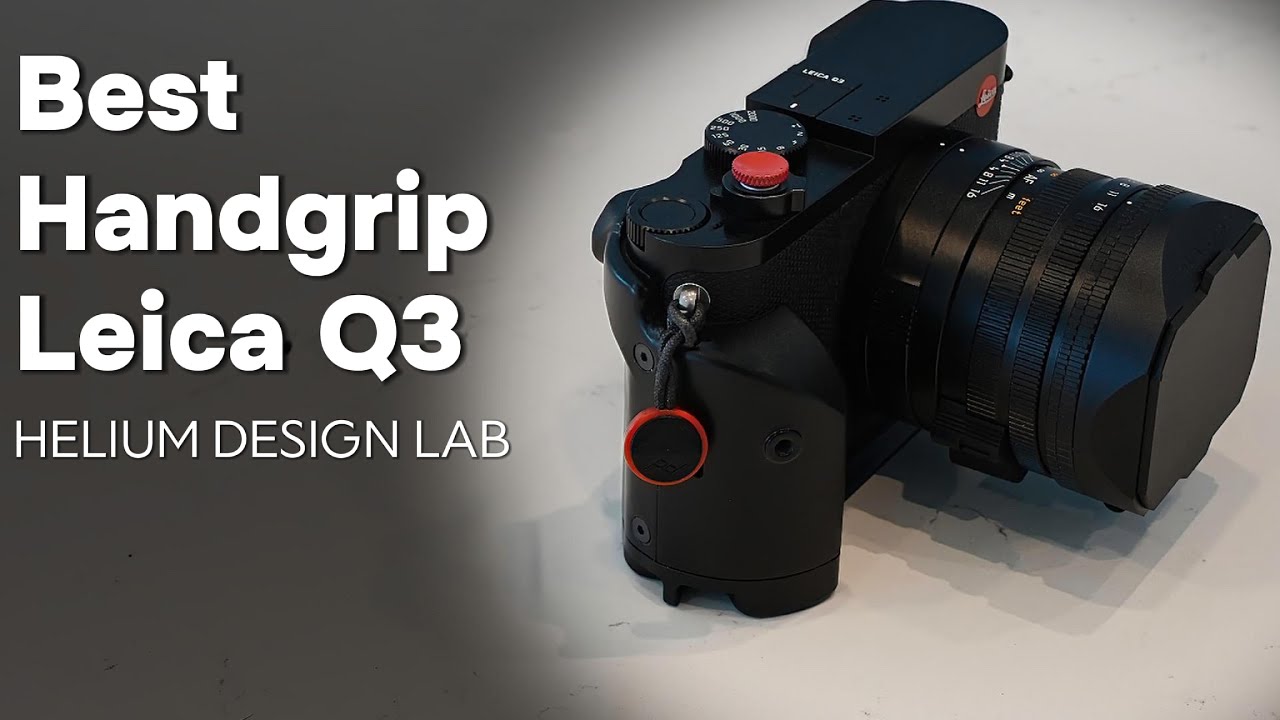 HELIUM DESIGN BEST LEICA Q3 HANDGRIP