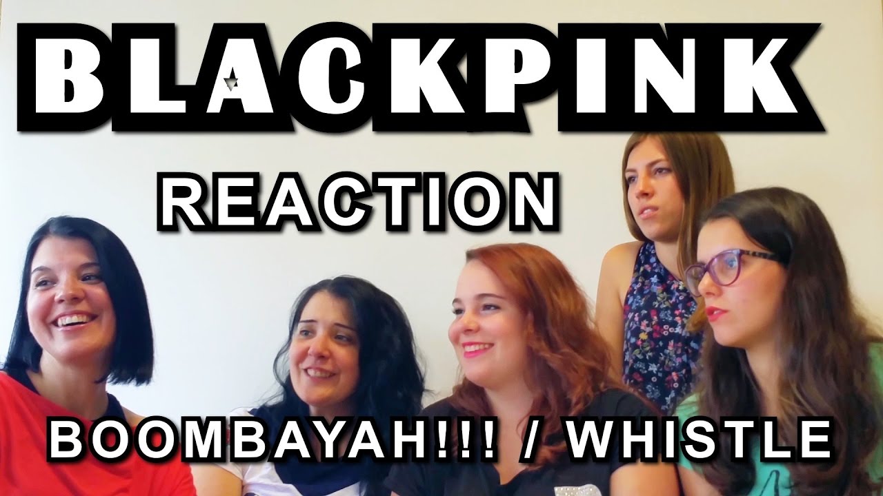 BLACKPINK(블랙핑크) - '붐바야'(BOOMBAYAH) & '휘파람'(WHISTLE) M/V Reaction