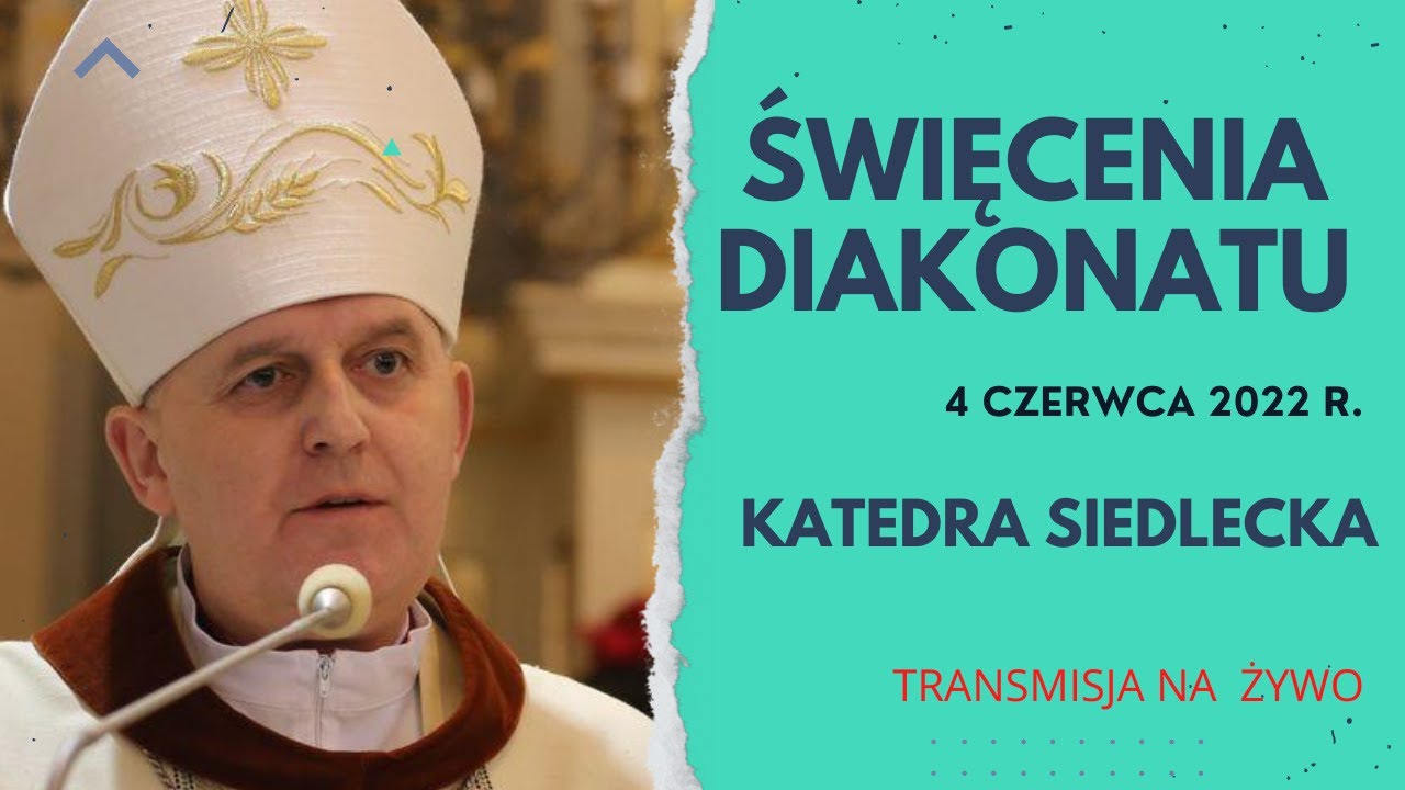 ŚWIĘCENIA DIAKONATU - 04.06.2022 - katedra siedlecka