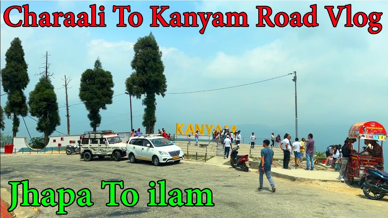 Charaali To Kanyam Road Vlog|Mechi Highway|Jhapa To ilam|Jhapa Charali To illam Kanyum Rod|Chiyabari
