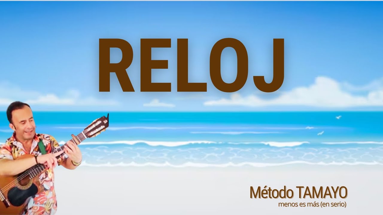 RELOJ 🎸 ...guitarra fácil con Método TAMAYO 🎸