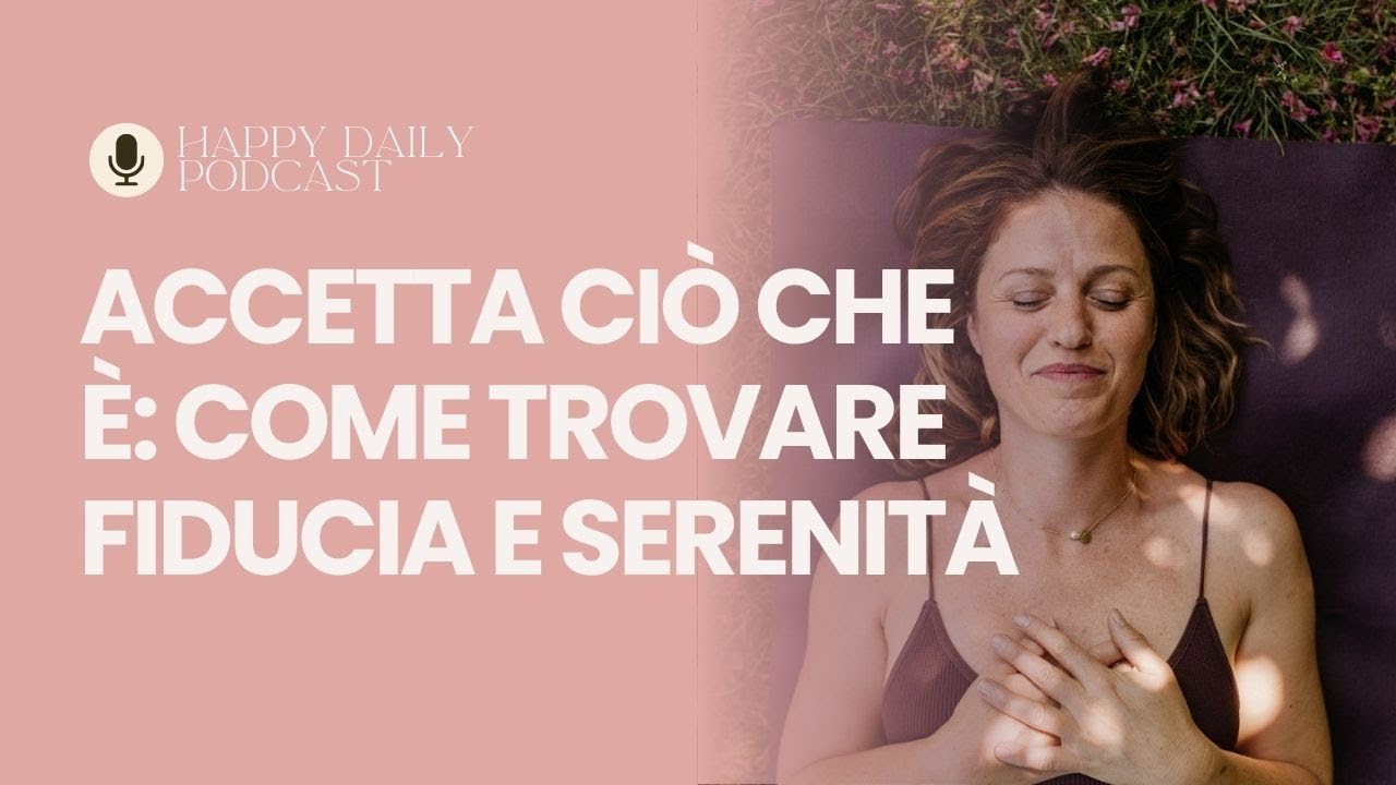 Resilienza e accettazione: trova fiducia e serenità - Podcast AUDIO