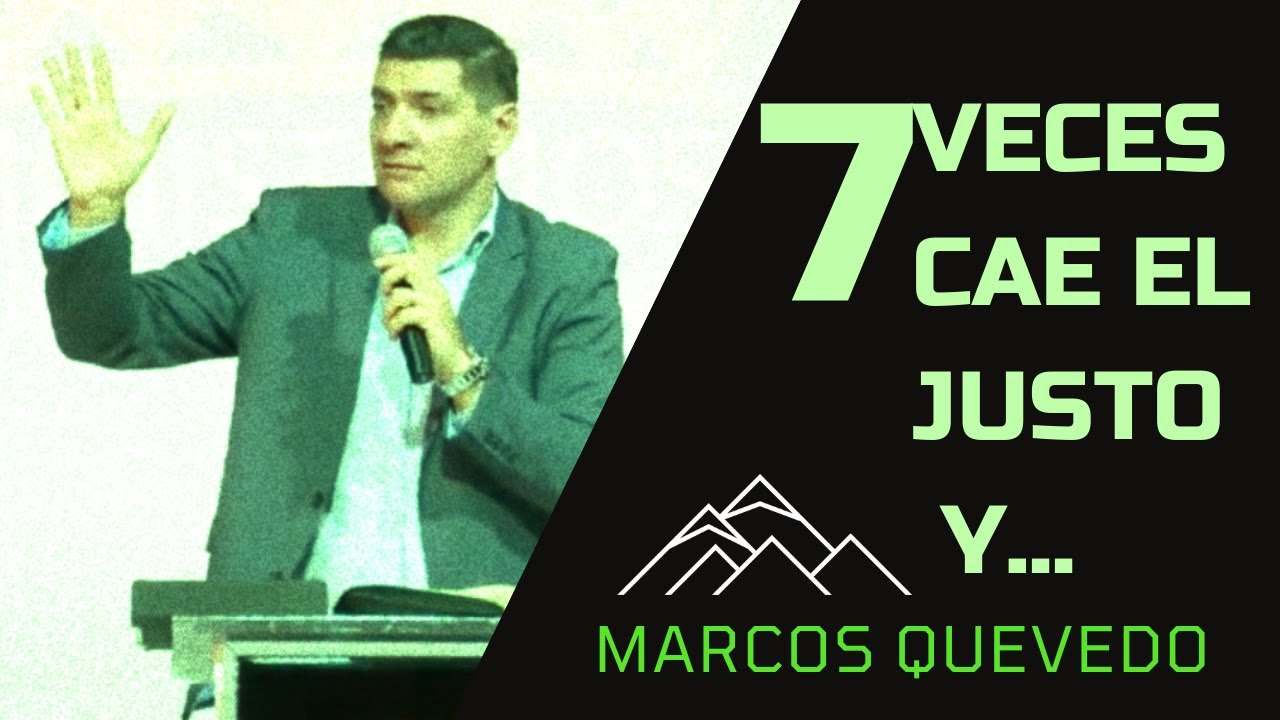 Siete veces cae el justo y ...  Marcos Quevedo
